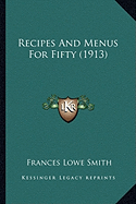 Recipes and Menus for Fifty (1913) Recipes and Menus for Fifty (1913)