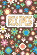 Recipes: Blank Recipe Book to Write Your Own Recipes in