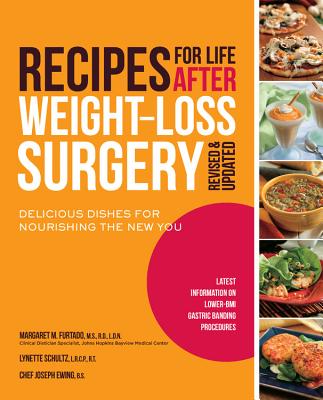 Recipes for Life After Weight-Loss Surgery, Revised and Updated: Delicious Dishes for Nourishing the New You and the Latest Information on Lower-BMI Gastric Banding Procedures - Furtado, Margaret, and Schultz, Lynette, and Ewing, Joseph