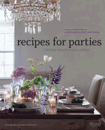 Recipes for Parties: Menus, Flowers, Decor: Everything for Perfect Entertaining
