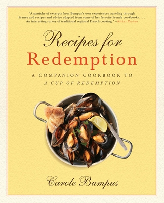 Recipes for Redemption: A Companion Cookbook to a Cup of Redemption - Bumpus, Carole