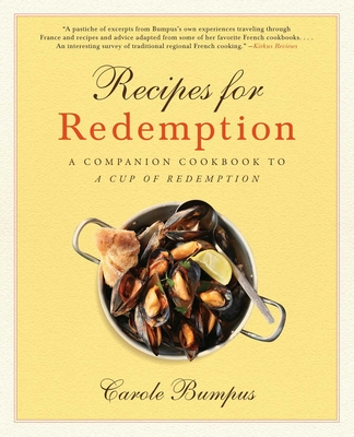 Recipes for Redemption: A Companion Cookbook to a Cup of Redemption - Bumpus, Carole