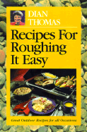 Recipes for Roughing It Easy - Thomas, Dian