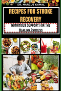 Recipes for Stroke Recovery: Nutritious Support For The Healing Process