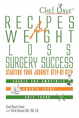 Recipes for Weight Loss Surgery Success: Starting Your Journey Step-By-Step - Fouts, Chef Dave, and Bovee, Vicki