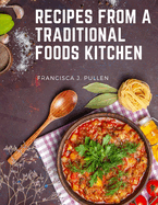 Recipes From a Traditional Foods Kitchen: Easy and Delicious Recipes for the Whole Family