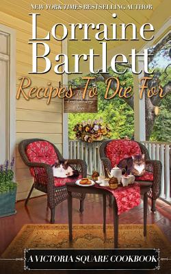 Recipes To Die For: A Victoria Square Cookbook - Bartlett, Lorraine