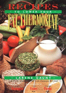 Recipes to Lower Your Fat Thermostat Second Edition - Gaunt, Larene