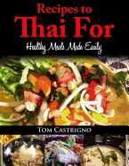 Recipes to Thai For!: Fast Easy Healthy Thai Meals