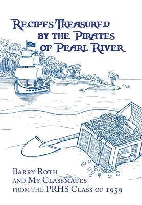 Recipes Treasured by the Pirates of Pearl River - Roth, Barry, and Prhs Class of 1959