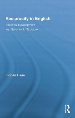 Reciprocity in English: Historical Development and Synchronic Structure - Haas, Florian
