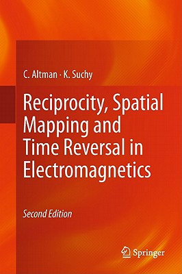 Reciprocity, Spatial Mapping and Time Reversal in Electromagnetics - Altman, C., and Suchy, K.