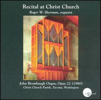 Recital at Christ Church - Roger Sherman (organ)