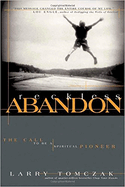 Reckless Abandon: The Call to Be a Spiritual Pioneer