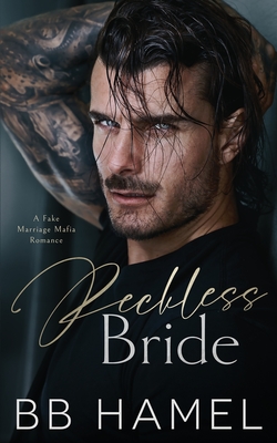 Reckless Bride: A Fake Marriage Mafia Romance - Hamel, B B