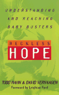 Reckless Hope: Understanding and Reaching Baby Busters
