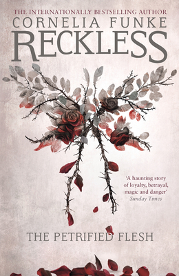 Reckless I: The Petrified Flesh - Funke, Cornelia, and Latsch, Oliver (Translated by)