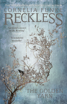 Reckless III: The Golden Yarn - Funke, Cornelia, and Latsch, Oliver (Translated by)
