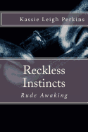 Reckless Instincts: Rude Awaking
