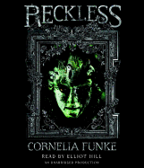 Reckless: Reckless, Book 1 - Funke, Cornelia, and Hill, Elliot (Read by)