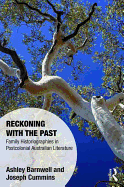 Reckoning with the Past: Family Historiographies in Postcolonial Australian Literature