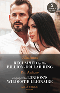 Reclaimed By His Billion-Dollar Ring / Engaged To London's Wildest Billionaire: Mills & Boon Modern: Reclaimed by His Billion-Dollar Ring / Engaged to London's Wildest Billionaire (Behind the Palace Doors...)