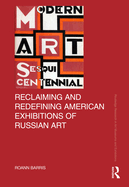 Reclaiming and Redefining American Exhibitions of Russian Art