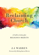 Reclaiming Church: A Call to Action for Religious Rejects