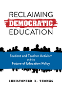 Reclaiming Democratic Education: Student and Teacher Activism and the Future of Education Policy