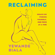 Reclaiming: Essays on finding yourself one piece at a time 'Yewande offers piercing honesty... a must-read book for anyone who has been on social media.'- The Skinny