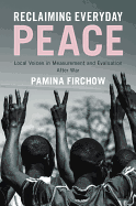 Reclaiming Everyday Peace: Local Voices in Measurement and Evaluation After War