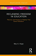 Reclaiming freedom in education: Theories and practices of radical free school education