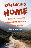 Reclaiming Home: Diary of a Journey Through Post-Apartheid South Africa