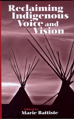 Reclaiming Indigenous Voice and Vision - Battiste, Marie