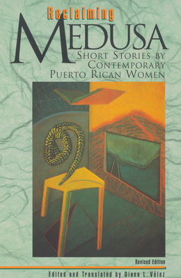 Reclaiming Medusa: Short Stories by Contemporary Puerto Rican Women - Velez, Diana L (Editor)