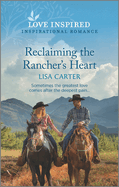 Reclaiming the Rancher's Heart: An Uplifting Inspirational Romance
