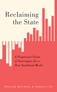 Reclaiming the State: A Progressive Vision of Sovereignty for a Post-Neoliberal World
