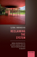 Reclaiming the System: Moral Responsibility, Divided Labour, and the Role of Organizations in Society