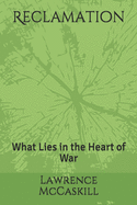 Reclamation: What Lies in the Heart of War