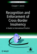Recognition & Enforcement of Cross-Border Insolvency: A Guide to International Practice