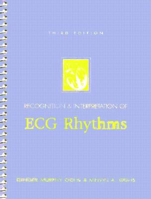 Recognition & Interpretation of ECG Rhythms - Ochs, Ginger, and Cchs, Ginger, and Ochs, Melvin A