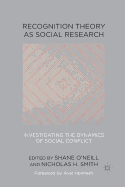 Recognition Theory as Social Research: Investigating the Dynamics of Social Conflict