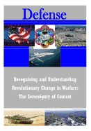 Recognizing and Understanding Revolutionary Change in Warfare: The Sovereignty of Context