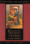 Recollection, Testimony, and Lying in Early Childhood - Stern, Clara, and Stern, William, and Lamiell, James T, Dr. (Translated by)
