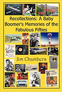 Recollections: A Baby Boomer's Memories of the Fabulous Fifties