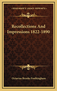 Recollections and Impressions 1822-1890