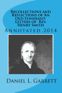 Recollections and Reflections of An Old Itinerant: Letters of Rev. Henry Smith: Revised Edition 2014