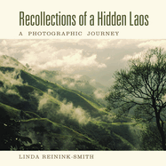 Recollections of a Hidden Laos: A Photographic Journey