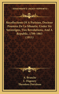 Recollections of a Parisian, Docteur Poumies de La Siboutie, Under Six Sovereigns, Two Revolutions, and a Republic, 1789-1863 (1911)