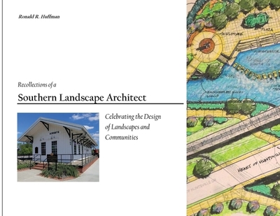 Recollections of a Southern Landscape Architect: Celebrating the Design of Landscapes and Communities - R Huffman, Ronald